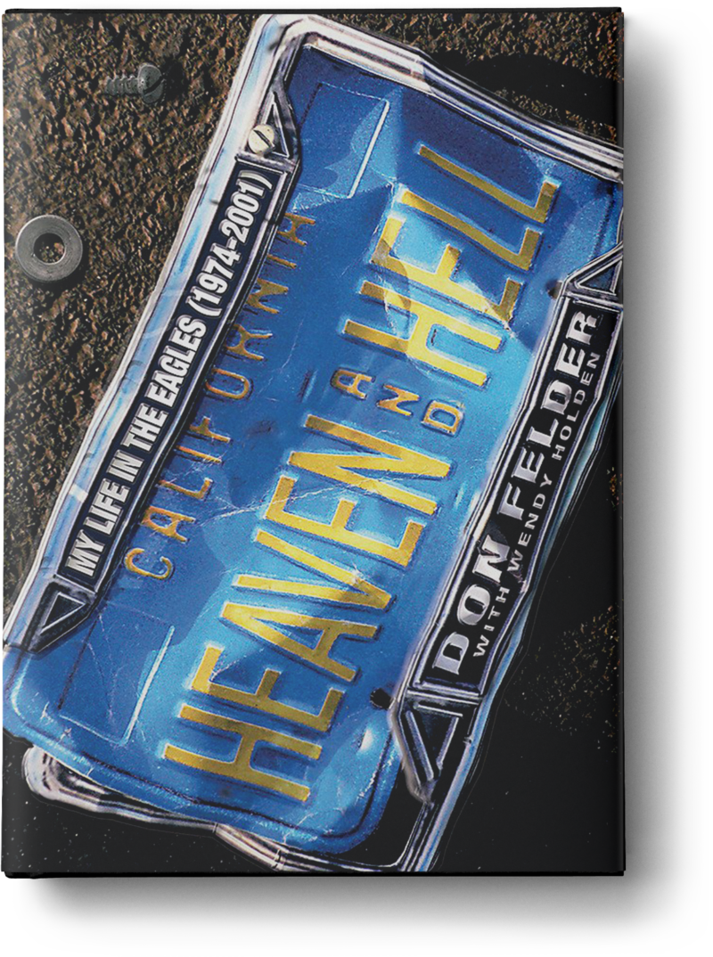 Heaven And Hell My Life In The Eagles