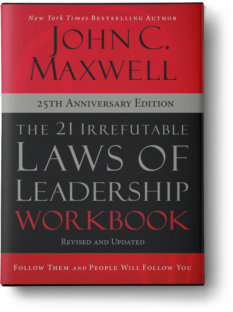 The 21 Irrefutable Laws of Leadership (25th anniversary edition) by John Maxwell