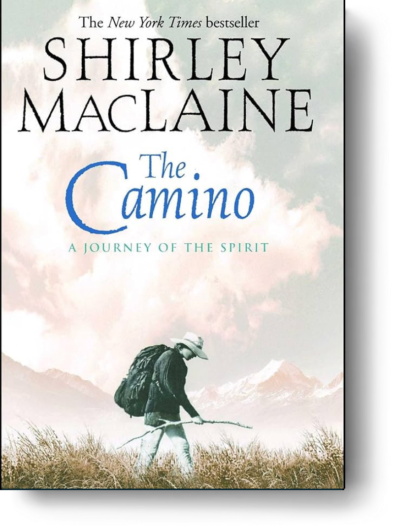 The Camino A Journey of the Spirit by Shirley MacLaine